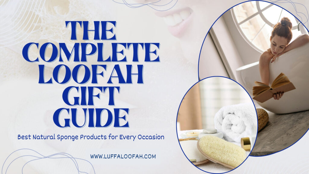 Loofah Gift Ideas for Every Occasion 2026 Luffaloofah