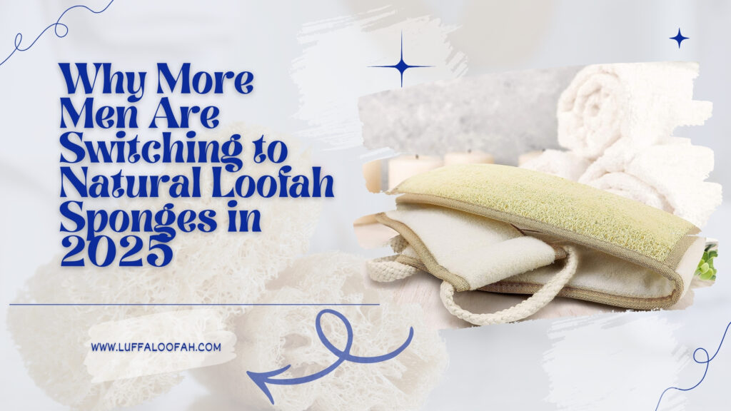 Loofah for Men Benefits, Tips and Best Picks 2025 Luffaloofah